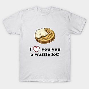 I love you a waffle lot! T-Shirt